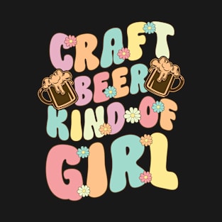 Craft Beer Kind Of Girl Groovy Home Brew Hop Brewery T-Shirt