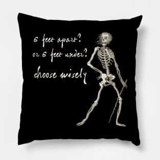 Sardonic Plague Skeleton: 6 feet apart? or 6 feet under? choose wisely (light text) Pillow