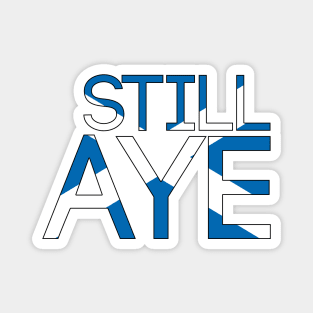 STILL AYE, Pro Scottish Independence Saltire Flag Text Slogan Magnet