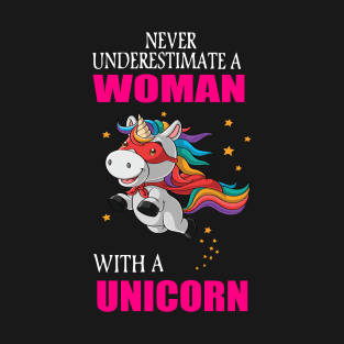 Never underestimate a woman with a unicorn T-Shirt