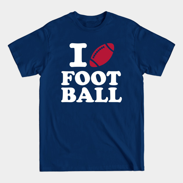 Disover I love Football - Football - T-Shirt