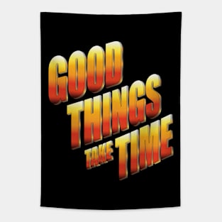 Good things take time Tapestry