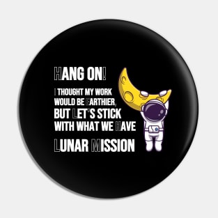 Hang on! Back to the moon. Lunar Mission. Pin