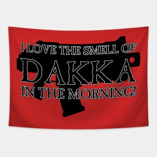 I Love the Smell of DAKKA in the Morning! Tapestry