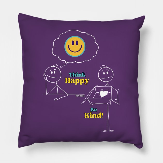 Think Happy, Be Kind! - White Writing Pillow by CCnDoc