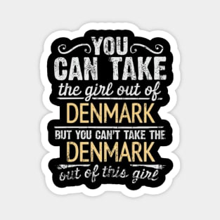 You Can Take The Girl Out Of Denmark But You Cant Take The Denmark Out Of The Girl Design - Gift for Danish With Denmark Roots Magnet