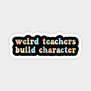 Vintage Funny Teacher Sayings Weird Teachers Build Character First Day Of School Back To School Retro Magnet