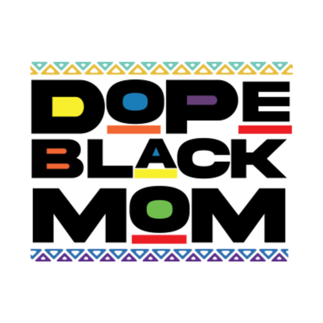 Download Dope Black Mom - Dope Black Mom - T-Shirt | TeePublic