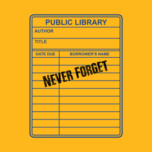 Never Forget Libraries T-Shirt