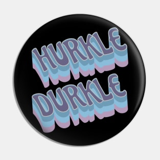 Hurkle Durkle Scottish Slang for stay in bed instead of getting up. Be lazy. Have a lie in. Ignore the alarm clock, relax. Pin