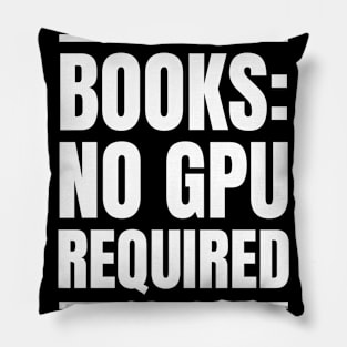 IT Manager's Reading Haven: Books: No GPU Required - Perfect Gift for Avid Readers! Pillow