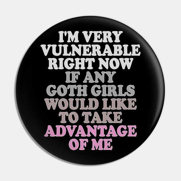 i'm very vulnerable right now if any goth girls would like to take advantage of me Pin by mdr design