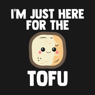 Tofu I'm Just Here For Tofu | Low Carb | Diet Gift T-Shirt