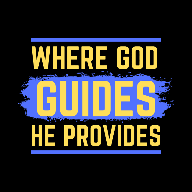 Where God Guides He Provides | Bible Verse Isaiah 58:11 by All Things Gospel