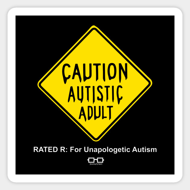 Advocates Caution Against Autism >> Caution Autistic Adult Rated R For Unapologetic Autism Autism Advocates Caution Against Autism >> Caution Autistic Adult Rated R For Unapologetic Autism Autism