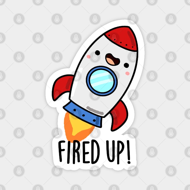 Fired Up Cute Rocket Pun Magnet by punnybone