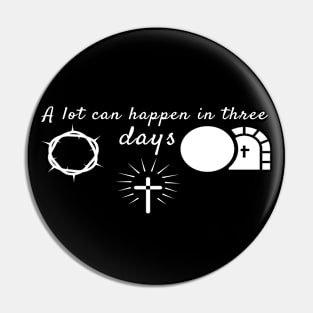 A Lot Can Happen In Three Days Cool Inspirational Christian Pin