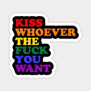 Kiss Whoever The Fuck You Want Rainbow LGBTQ Equality Magnet