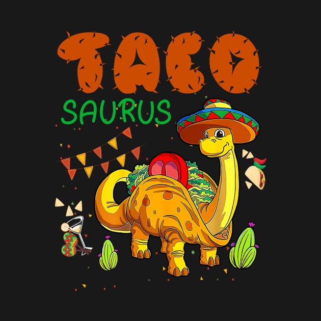 Tacosaurus Taco Dinosaur Dino Cinco De Mayo Mexican by New Hights