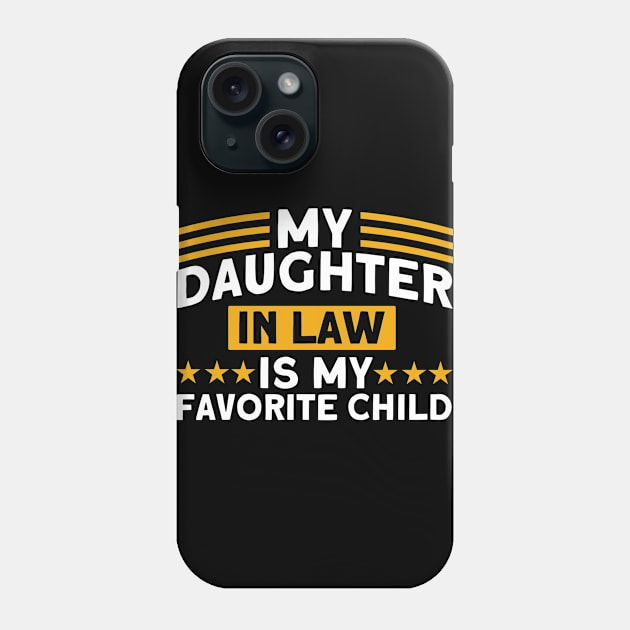 My Daughter In Law Is My Favorite Child Daughter Phone Case by Toeffishirts