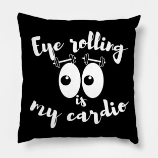 Eye rolling is my cardio Pillow