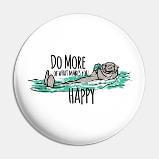 Do More of What Makes You Happy Pin