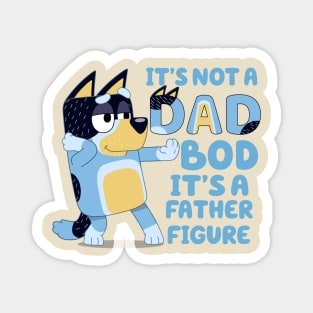 Its Not Dad Bod Its A Father Figure Magnet