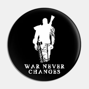 WAR NEVER CHANGES Pin