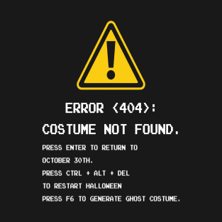 ERROR 404 COSTUME NOT FOUND T-Shirt