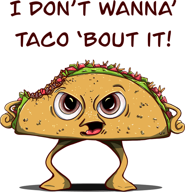 I Don’t Want To Taco ‘Bout It! Kids T-Shirt by MSerido
