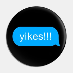 Yikes!!! -Slang & Funny Meme in chat bubble message cloud Pin