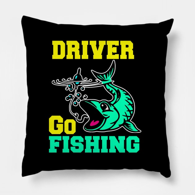 Driver Go Fishing Pillow by Emma-shopping