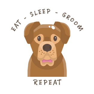 Dog Grooming Eat Sleep Groom Repeat, Dog Quotes T-Shirt