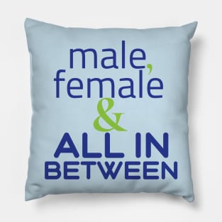 Male, female & all in between Pillow