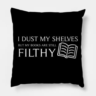 I DUST MY SHELVES Pillow