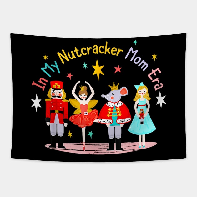 In My Nutcracker Mom Era Christmas Nutcracker Ballet Festive Tapestry by Mitsue Kersting