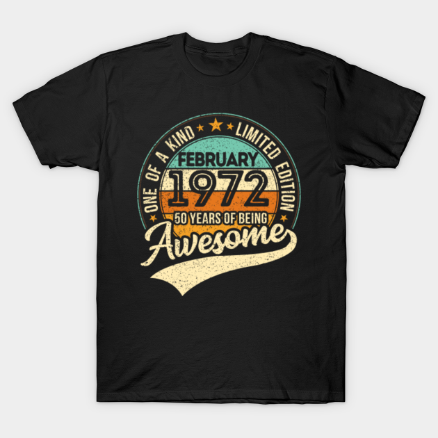 Discover One of a Kind - Born in February 1972 - 50 years of being awesome - 2022 birthday - Limited Edition vintage - February 1972 - T-Shirt