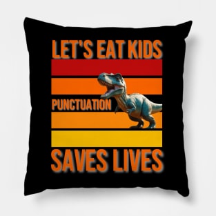 Let's Eat Kids Punctuation Saves Lives Pillow