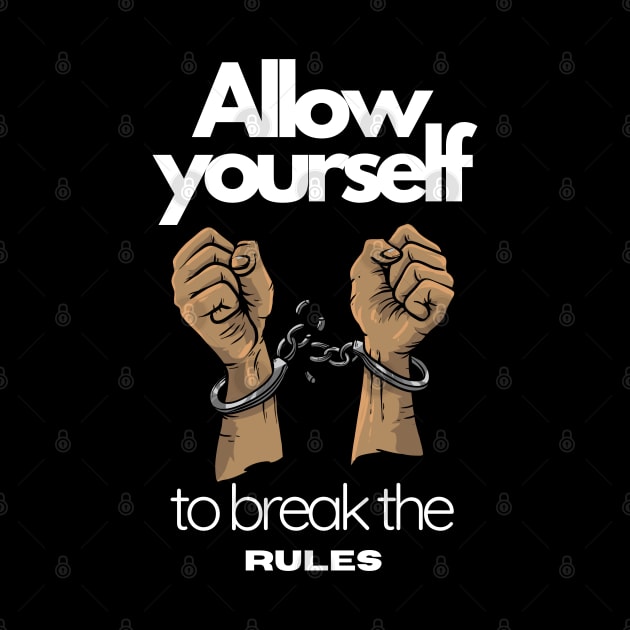 allow yourself to break the rules, freedom, motivation by twitaadesign