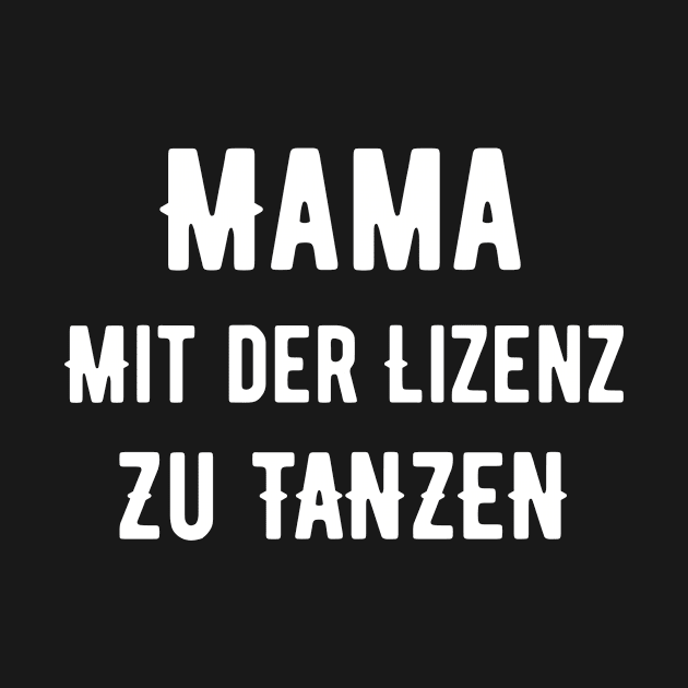 Mama Mit Der Lizenz Zu Tanzen by SinBle