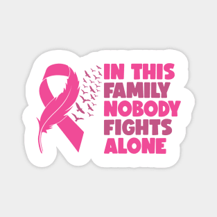 In This Family Nobody Fights Alone Breast Cancer Awareness Pink Cancer Ribbon Support Magnet