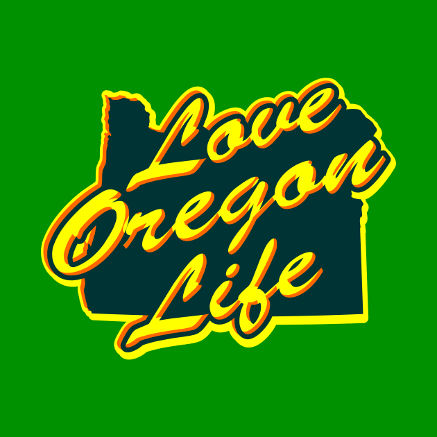 Love Oregon Life by Oregon Skinz