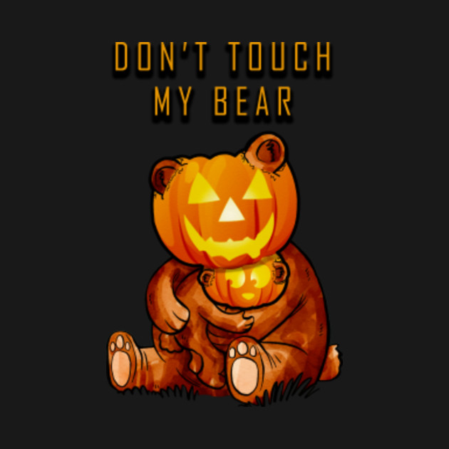 Discover Dont Touch My Bear Halloween - Bear Halloween - T-Shirt