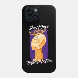 Just Once Before I Die Phone Case