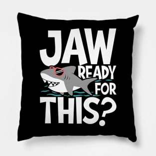 Jaw Ready For This - Cute Shark Pillow