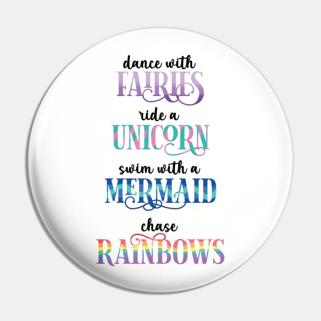 Dance With Fairies Ride A Unicorn Swim With Mermaid Chase design Pin by nikkidawn74