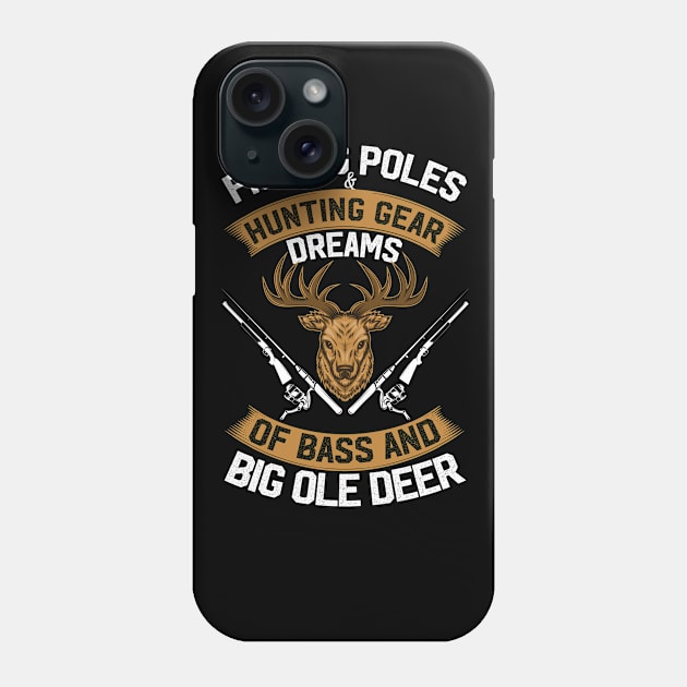 Fishing & Poles Hunting Gear Dreams Of Bass And Big Ole Deer Phone Case by Tee-hub