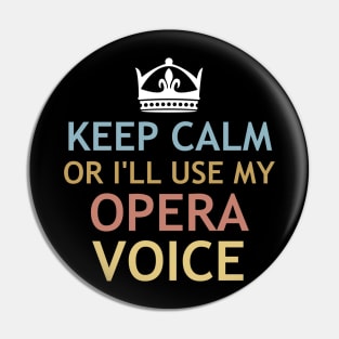 Keep Calm or I'll use My Opera Voice Pin