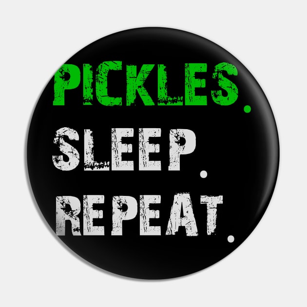 Pickles. Sleep. Repeat Pin by LetsBeginDesigns