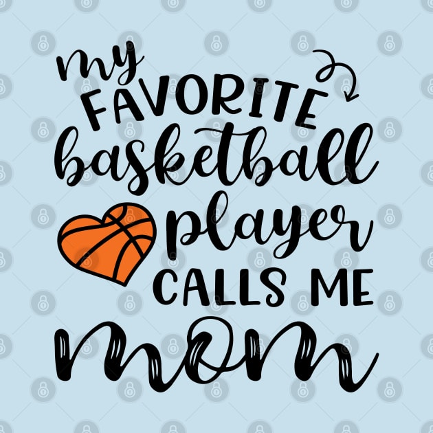 My Favorite Basketball Player Calls Me Mom by GlimmerDesigns